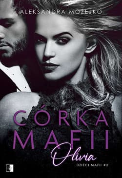 Olivia. Córka mafii. Tom 2 - Aleksandra Możejko