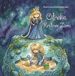Oliwka, królowa Ziemi - Martyna Koszutowska