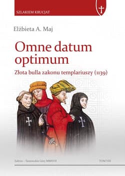 Omne datum optimum Złota bulla zakonu templariuszy (1139) - Maj Elżbieta A.