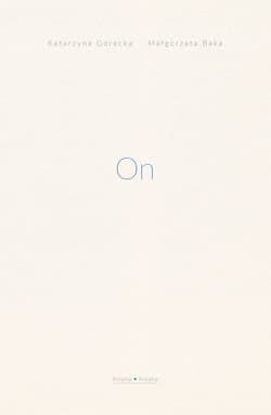 On - Górecka Katarzyna, Baka Małgorzata