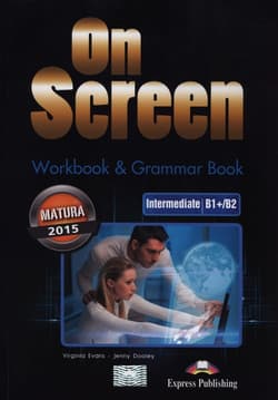 On Screen Intermediate B1+/B2 Workbook & Grammar Book Szkoły ponadgimnazjalne - Evans Virgini