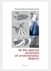 On the spatial structure of architectonic objects - Niezabitowski Andrzej Maciej
