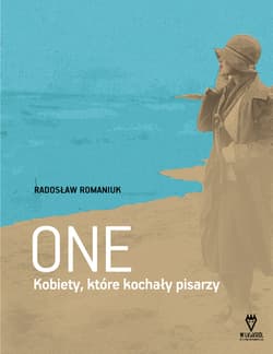 One Kobiety, które kochały pisarzy - Radosław Romaniuk