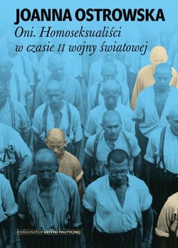 Oni Homoseksualiści w czasie II wojny światowej - Joanna Ostrowska