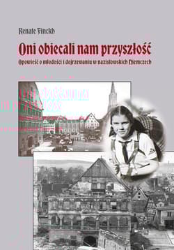 Oni obiecali nam przyszłość. Opowieść o młodości i dojrzewaniu w nazistowskich Niemczech
