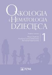 Onkologia i hematologia dziecięca T.1 - Chybicka Alicja,  Sawicz-Birkowska Krystyna, Berna