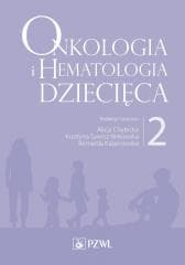 Onkologia i hematologia dziecięca T.2 - Chybicka Alicja,  Sawicz-Birkowska Krystyna, Berna