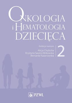 Onkologia i hematologia dziecięca T.2 - Chybicka Alicja,  Sawicz-Birkowska Krystyna, Berna