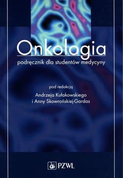Onkologia Podręcznik dla studentów medycyny - Andrzej Kułakowski,  Skowroński-Gardas Anna