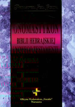 Onomastykon Biblii Hebrajskiej i Nowego Testamentu Systematyzacja zapisu biblijnych nazw własnych - Krzysztof Sielicki