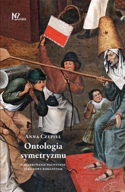 Ontologia symetryzmu Umiarkowanie polityczne jako nowy romantyzm