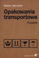 Opakowania transportowe. Poradnik - Stefan Jakowski