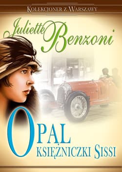 Opal księżniczki Sissi Kolekcjoner z Warszawy - Juliette  Benzoni