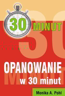 Opanowanie w 30 minut - Pohl Monika A.
