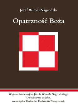 Opatrzność Boża. Wspomnienia majora Józefa... - Józef Witold Nagrodzki