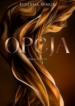 Opcja. Połączeni. Tom 3 - Justyna Wnuk
