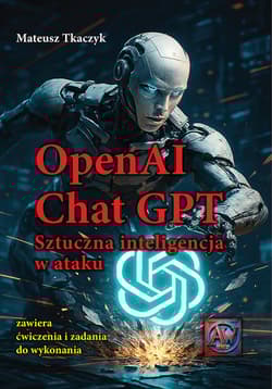 OpenAI Chat GPT Sztuczna inteligencja w ataku - Tkaczyk Mateusz
