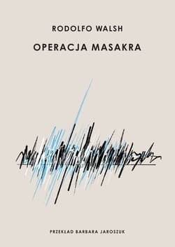 Operacja Masakra - Rodolfo Walsh
