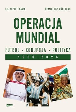 Operacja mundial. Futbol, korupcja, polityka. 1930–2026 - Krzysztof Kawa, Remigiusz Półtorak