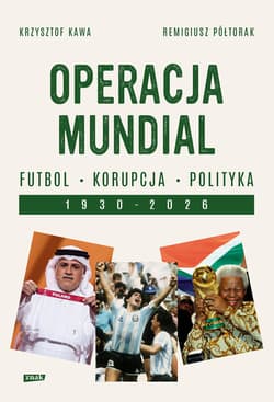 Operacja mundial. Futbol, korupcja, polityka. 1930–2026 - ebook - Krzysztof Kawa, Remigiusz Półtorak
