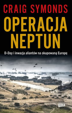 Operacja Neptun. D-Day i inwazja Aliantów na okupowaną Europę - ebook - Craig Symonds