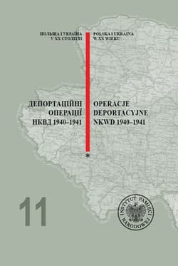 Operacje deportacyjne NKWD 1940-1941 / Депортаційні операції НКВД 1940-1941 t. 1 i t. 2 - J. Antoniuk, Bednarek,  W. Chudzik,  J. Karbarz-Wilińska,  M. Majewski,  W. Okipniuk,  D. Sałamin