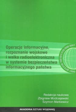 Operacje informacyjne rozpoznanie wojskowe i walka radioelektroniczna w systemie bezpieczeństwa informacyjnego państwa