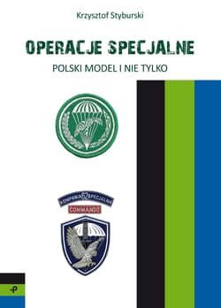 Operacje specjalne Polski model i nie tylko - Krzysztof Styburski