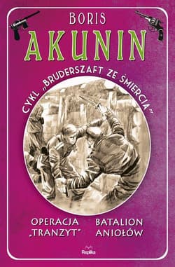 Operacji „Tranzyt” Batalion śmierci Bruderszaft ze śmiercią, tom 5