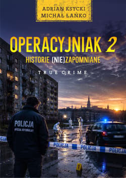 Operacyjniak Tom 2 Historie (nie)zapomniane - Adrian Ksycki, Michał Łańko