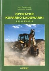 Operator koparko-ładowarki. Opracowanie w.2019 - Jerzy Tomaszewski, Aleksander Sosiński