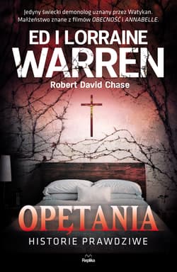 Opętania Historie prawdziwe - Ed Warren, Lorraine Warren, Robert David  Chase
