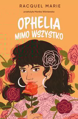 Ophelia mimo wszystko - Racquel Marie