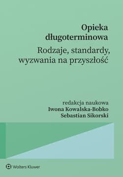 Opieka długoterminowa. Rodzaje, standardy, wyzwania na przyszłość. - Opracowanie Zbiorowe
