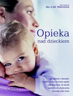 Opieka nad dzieckiem Poradnik dla rodziców - Waterston A. J. R.