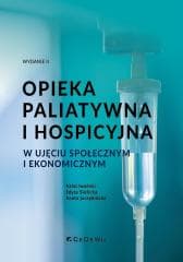 Opieka paliatywna i hospicyjna w ujęciu społecznym - Iwański Rafał, Sielicka Edyta, Jarzębińska Aneta