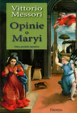 Opinie o Maryi. Fakty, poszlaki, tajemnice