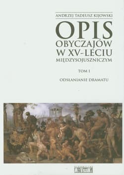 Opis obyczajów w XV-leciu miedzysojuszniczym Tom 1 - Kijowski Andrzej Tadeusz
