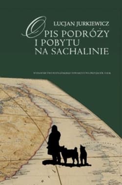 Opis podróży i pobytu na Sachalinie - Julian Jurkiewicz