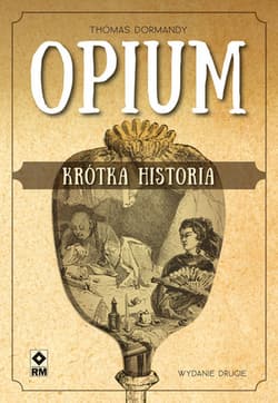 Opium Krótka historia - Thomas Dormandy