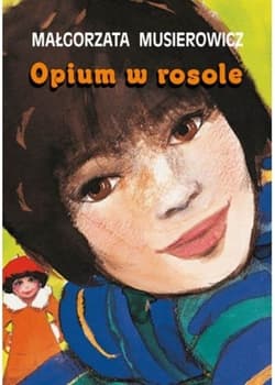 Opium w rosole - Małgorzata Musierowicz