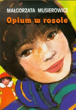 Opium w rosole - Małgorzata Musierowicz