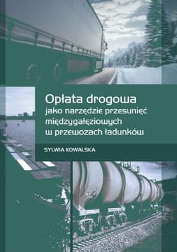 Opłata drogowa jako narzędzie przesunięć międzygałęziowych w przewozach ładunków - Kowalska Sylwia