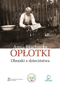 Opłotki Obrazki z dzieciństwa - Anna Błachucka