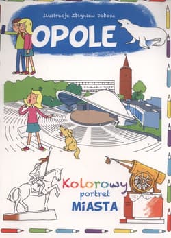 Opole Kolorowy portret miasta - Wiśniewski Krzysztof