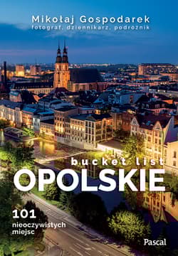 Opolskie bucket list - Mikołaj Gospodarek
