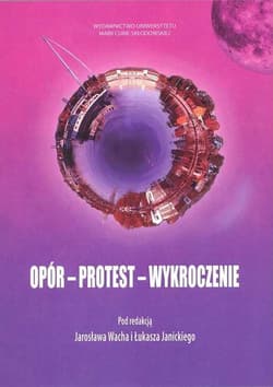 Opór protest wykroczenie - red. Łukasz Janicki, Wach Jarosław