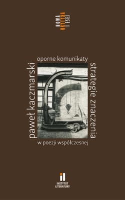 Oporne komunikaty Strategie znaczenia w poezji współczesnej