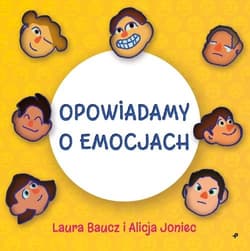 Opowiadamy o emocjach - Baucz Laura, Joniec Alicja