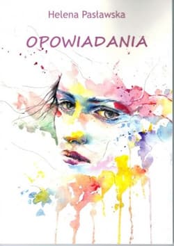 Opowiadania - Helena Pasławska